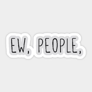 Ew People Sticker